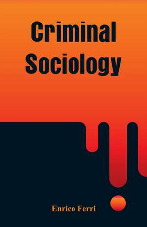 Criminal Sociology de Enrico Ferri