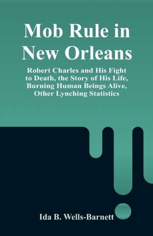 Mob Rule in New Orleans de Ida B. Wells-Barnett