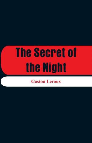 The Secret of the Night de Gaston Leroux