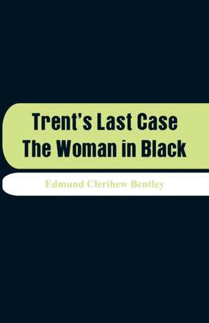 Trent's Last Case de Edmund Clerihew Bentley