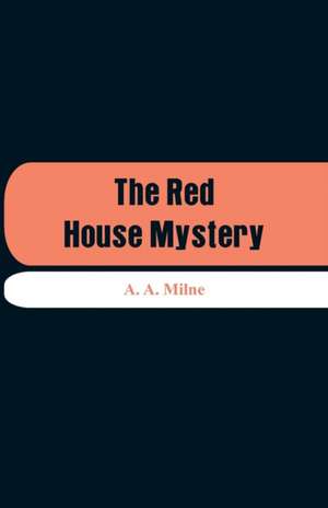 The Red House Mystery de A. A. Milne