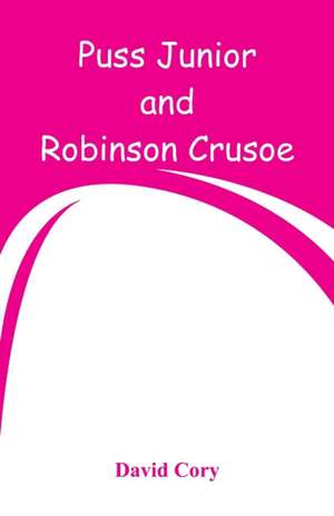 Puss Junior and Robinson Crusoe de David Cory