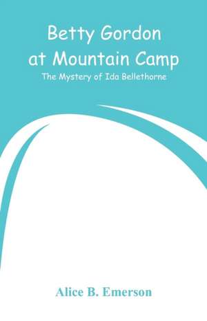 Betty Gordon at Mountain Camp de Alice B. Emerson