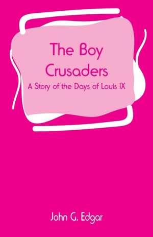 The Boy Crusaders de John G. Edgar