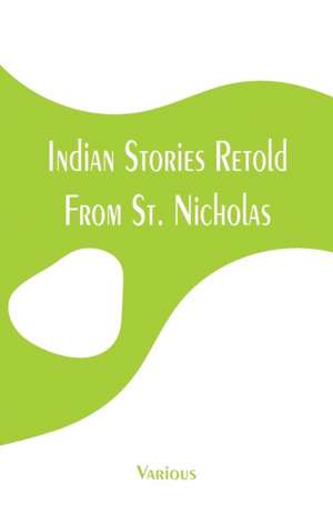 Indian Stories Retold From St. Nicholas de Various