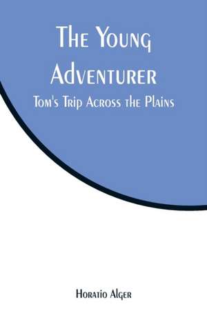 The Young Adventurer de Horatio Alger