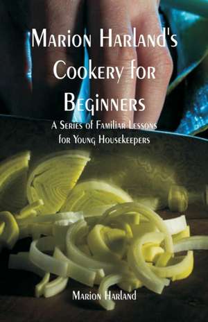 Marion Harland's Cookery for Beginners de Marion Harland