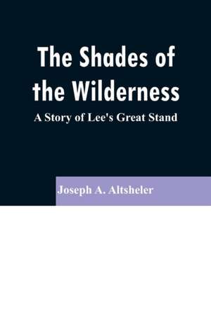 The Shades of the Wilderness de Joseph A. Altsheler