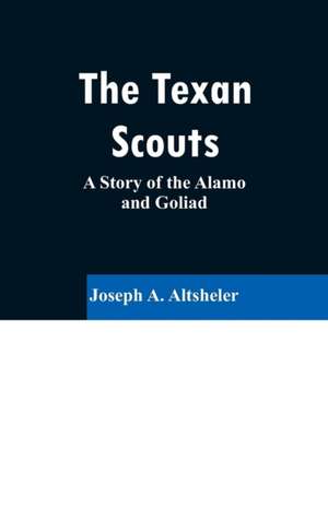 The Texan Scouts de Joseph A. Altsheler