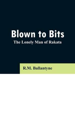 Blown to Bits de R. M. Ballantyne