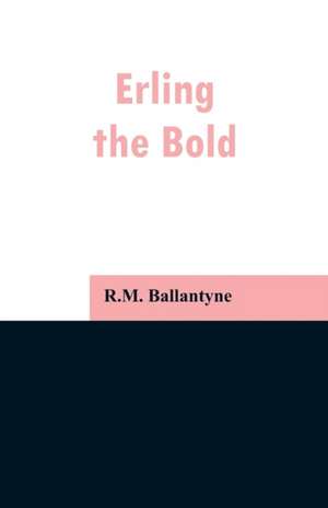 Erling the Bold de R. M. Ballantyne