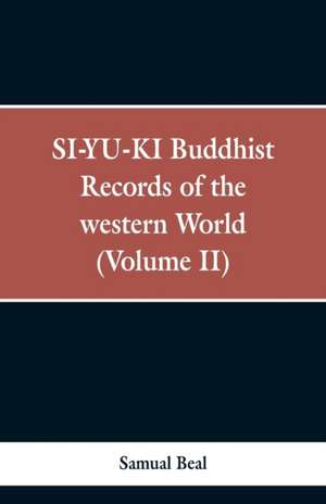 SI-YU-KI Buddhist records of the Western world. (Volume II) de Samual Beal