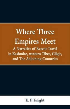 Where Three Empires Meet de E. F. Knight