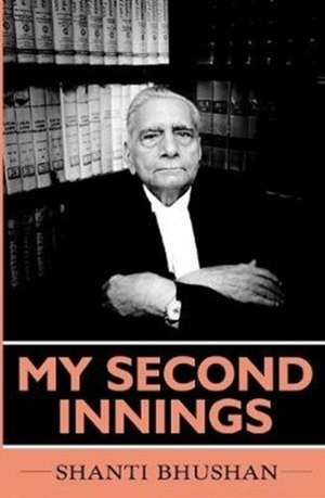 My Second Innings de Shanti Bhushan