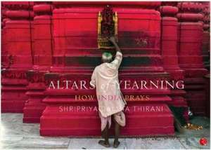 ALTARS OF YEARNING de Shripriya Dalmia Thirani