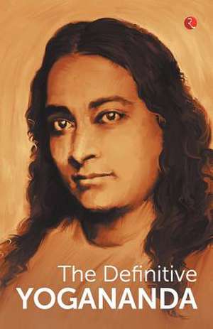 THE DEFINITIVE YOGANANDA de Paramhansa Yogananda