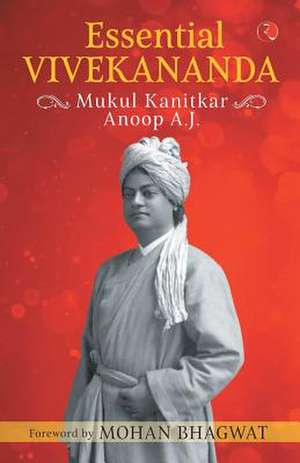 Essential Vivekananda de Mukul A. J. Anoop Kanitkar