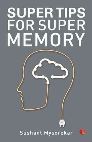 SUPER TIPS FOR SUPER MEMORY de Sushant Mysorekar