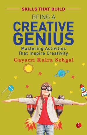 BEING A CREATIVE GENIUS de Kalra Gayatri Sehgal