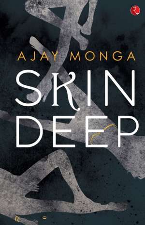 SKIN DEEP de Ajay Monga