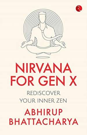 NIRVANA FOR GEN X de Abhirup Bhattacharya