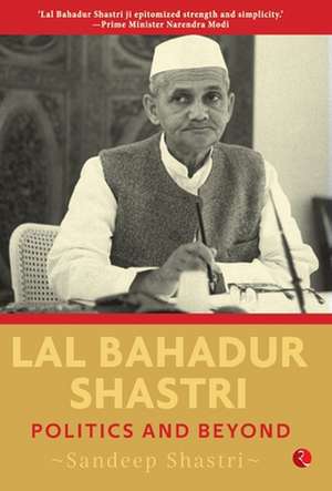 LAL BAHADUR SHASTRI de Sandeep Shastri