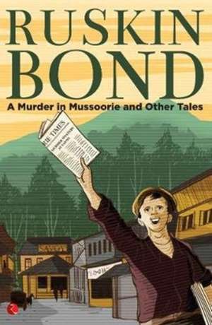 A MURDER IN MUSSOORIE AND OTHER TALES (PB) de Ruskin Bond