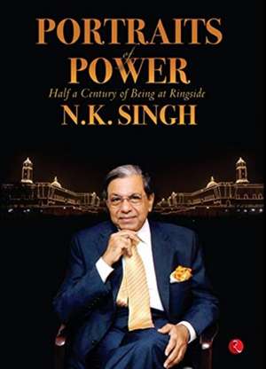 PORTRAITS OF POWER de N. K. Singh