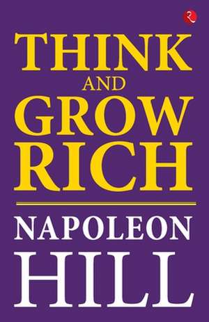 Think And Grow Rich de Napoleon Hill