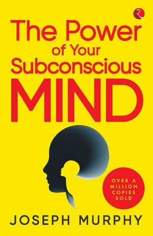 The Power Of Your Subconscious Mind de Joseph Murphy