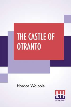 The Castle Of Otranto de Horace Walpole