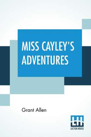 Miss Cayley's Adventures de Grant Allen