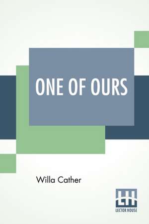 One Of Ours de Willa Cather