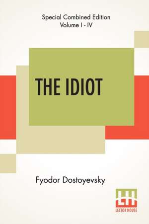 The Idiot (Complete) de Fyodor Dostoyevsky