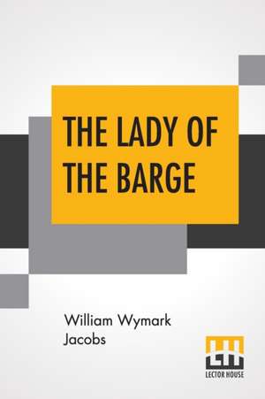 The Lady Of The Barge de William Wymark Jacobs