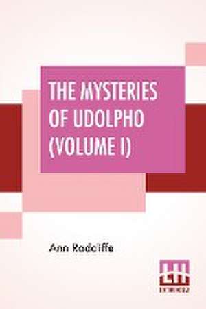 The Mysteries Of Udolpho (Volume I) de Ann Radcliffe