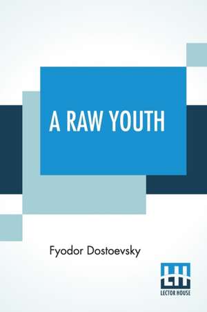 A Raw Youth de Fyodor Dostoevsky