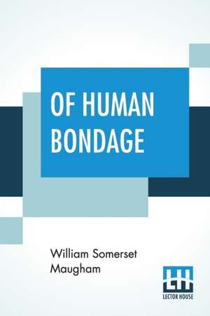 Of Human Bondage de William Somerset Maugham