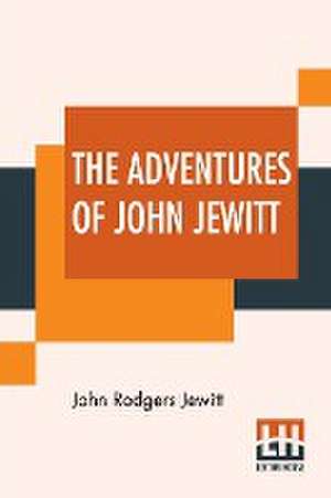 The Adventures Of John Jewitt de John Rodgers Jewitt