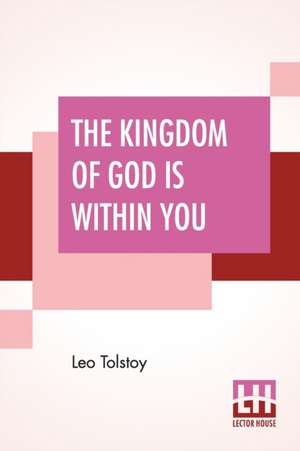 The Kingdom Of God Is Within You de Leo Tolstoy