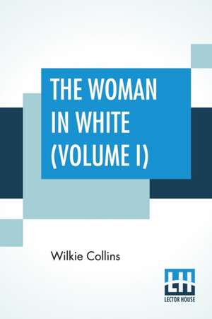 The Woman In White (Volume I) de Wilkie Collins