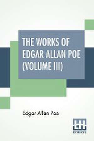 The Works Of Edgar Allan Poe (Volume III) de Edgar Allan Poe