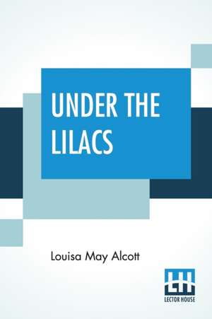 Under The Lilacs de Louisa May Alcott