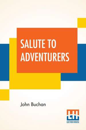 Salute To Adventurers de John Buchan