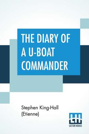 The Diary Of A U-Boat Commander de Stephen King-Hall (Etienne)