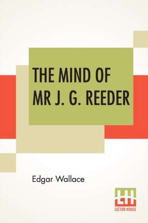 The Mind Of Mr J. G. Reeder de Edgar Wallace