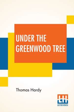 Under The Greenwood Tree de Thomas Hardy