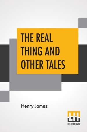 The Real Thing And Other Tales de Henry James