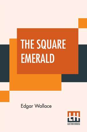 The Square Emerald de Edgar Wallace