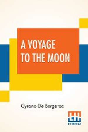 A Voyage To The Moon de Cyrano De Bergerac